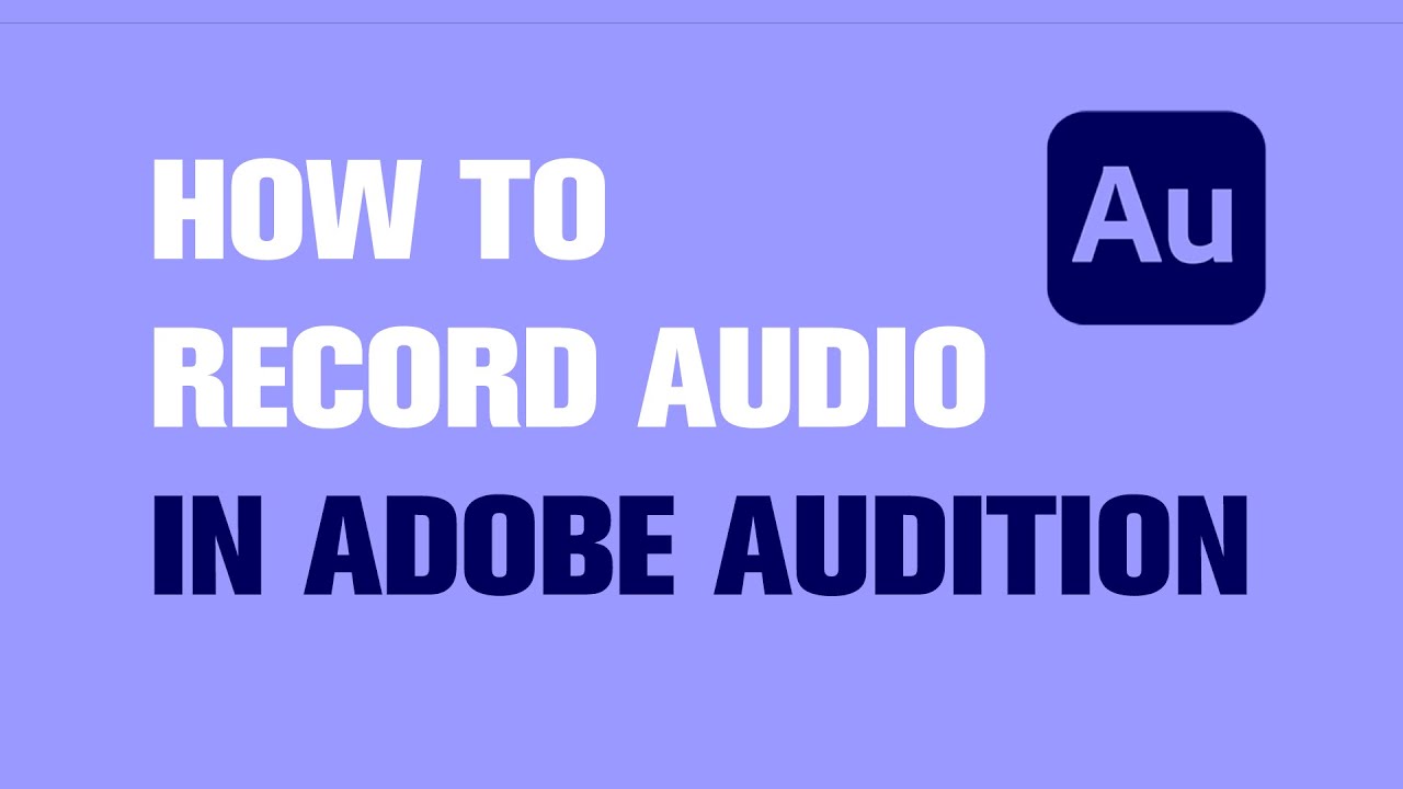 How to Record Audio in Adobe Audition | Tutorial - YouTube