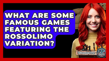 What Are Some Famous Games Featuring The Rossolimo Variation? - The Board Game Xpert