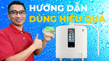 Demo hướng dẫn sử dụng máy lọc nước ion kiềm Kangen K8 và các lưu ý quan trọng