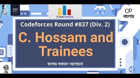 C. Hossam and Trainees || Codeforces Round #837 (Div. 2) || বাংলায় সমাধান আলোচনা ||