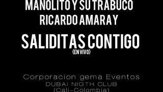 Manolito Y Su Trabuco Ricardo Amaray - Saliditas Contigo (Dubai En Vivo)