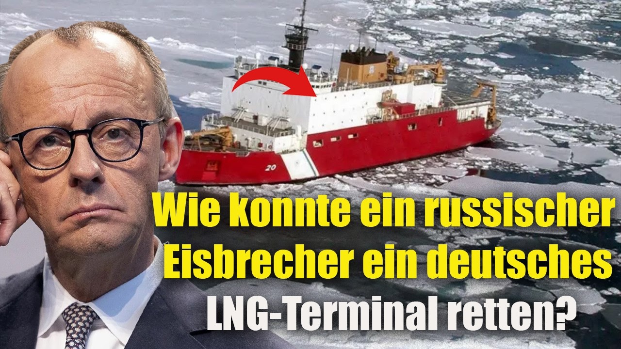 Europa glaubt es nicht! Wie konnte ein russischer Eisbrecher ein deutsches LNG-Terminal retten?