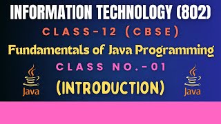CLASS-12 (IT-802) CBSE BOARD (FUNDAMENTALS OF JAVA CLASS-01)