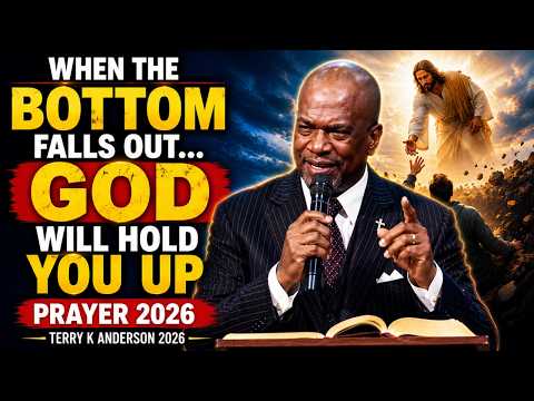 PRAYER 2026 | When the Bottom Falls Out… God Will Hold You Up | Terry K Anderson 2026