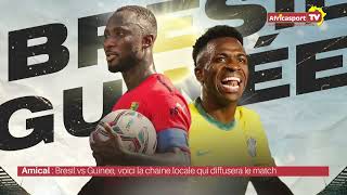 Amical : Brésil vs Guinée, voici la chaîne locale qui diffusera le match