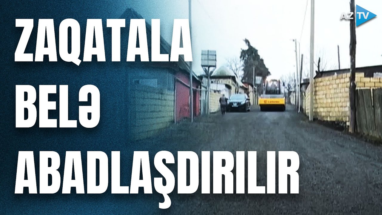Zaqatalanın abadlaşdırılması işləri davam edir