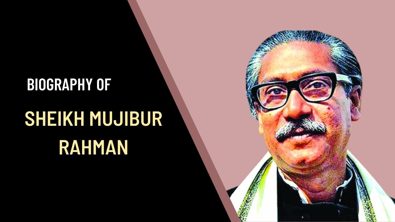 Bangabandhu Sheikh Mujibur Rahman Biography | Biography of Sheikh ...