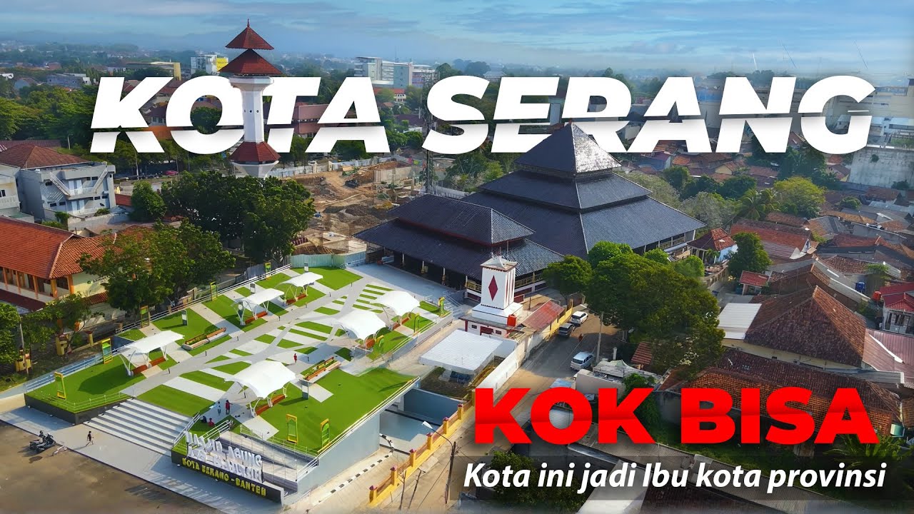 KENAPA KOTA SERANG MENJADI IBU KOTA BANTEN?