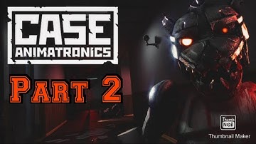 Case animatronics gameplay (no commentary) part 2