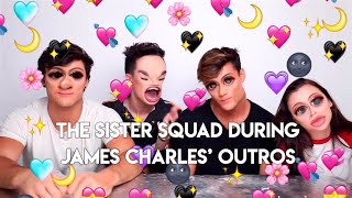 The sister squad being annoyed by James Charles' outros