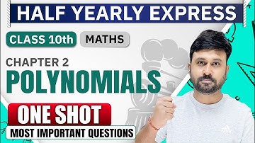 Polynomials 🔥 One Shot | Class 10 Maths Ch 2 Detailed One Shot | HALF YEARLY EXPRESS