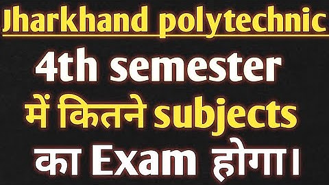 Jharkhand polytechnic 4th semester में कितने subjects का Exam होगा। || Jharkhand polytechnic