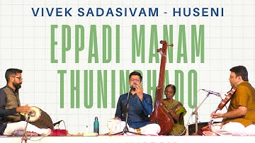 Eppadi Manam Tunindhadho | Huseni | Arunachala Kavi | Vivek Sadasivam