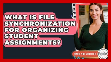 What Is File Synchronization For Organizing Student Assignments? - Senior Year Strategies
