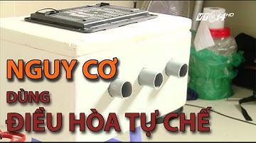 (VTC14)_Điều hòa tự chế tiềm ẩn nguy cơ ảnh hưởng đến sức khỏe