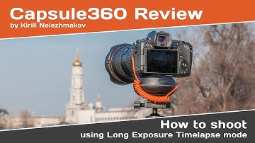 Capsule360 Panoramic Head Review by Kirill Neiezhmakov. Using Long Exposure Timelapse mode