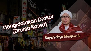 Mengidolakan Drakor (Drama Korea) - Buya Yahya Menjawab