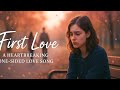 First Love | One Sided Love Song | Emotional Acoustic Ballad (Official Lyric Video)