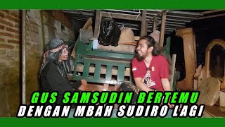 ALHAMDULILLAH GUS SAMSUDIN BERTEMU DENGAN MBAH SUDIRO #gussamsudinterbaru @MBAHDEN