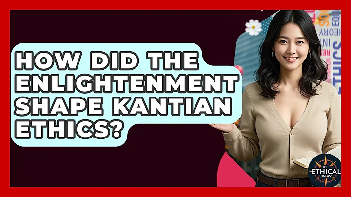How Did The Enlightenment Shape Kantian Ethics? - The Ethical Compass