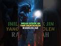 Ternyata ini Sosok Jin Kesayangan Rasulullah