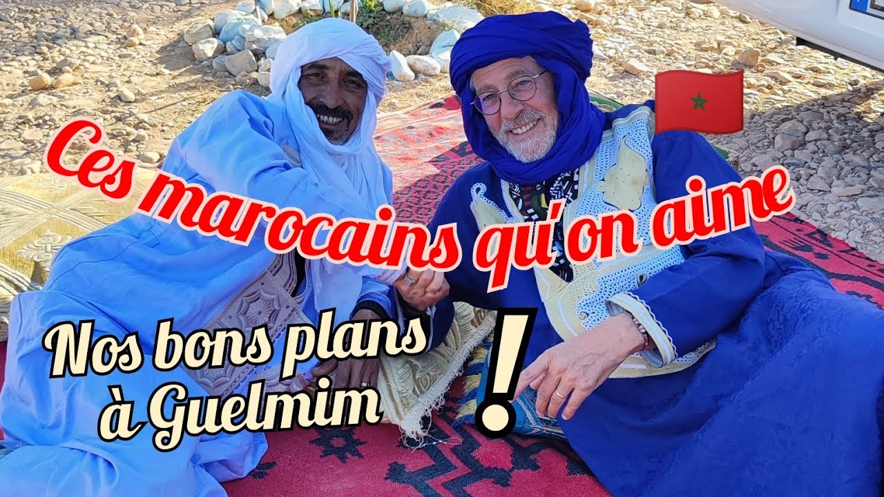 Nos amis marocains et nos bons plans à Guelmim 🇲🇦