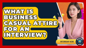 What Is Business Casual Attire For An Interview? - Internship Hero