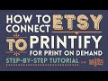 How to Get Started With Printify and Connect an Etsy Shop, Printify Etsy Step by Step Tutorial Pt 1