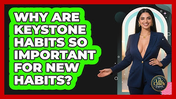 Why Are Keystone Habits So Important For New Habits? - The Life Coach Expert
