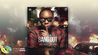 DJ Vigilante - Bang Out [Feat. K O, Nasty C & AKA]