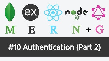 MERN Stack & GraphQL - #10 Authentication (Part 2)