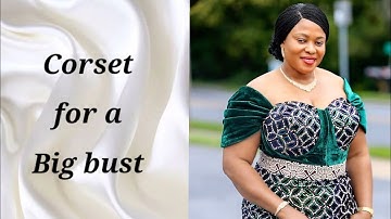 BIG BUST: How to sew a corset for a big bust (modest corset)