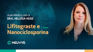 INOVAÇÕES NO TRATAMENTO DO OLHO SECO: LIFITEGRASTE E NANOCICLOSPORINA, com a Dra. Heloisa Russ
