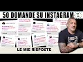 50 domande e 50 risposte. Le vostre richieste da Instagram