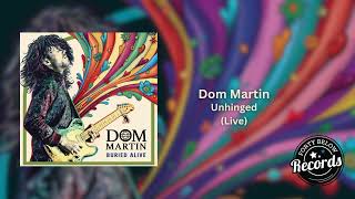 Dom Martin Unhinged (Live) {Official Audio}