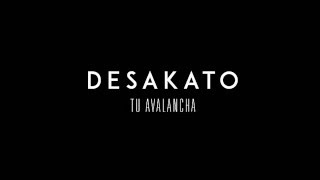 DESAKATO - Tu avalancha chords