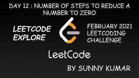 NUMBER OF STEPS TO REDUCE A NUMBER TO ZERO | LEETCODE EXPLORE | DAY 12