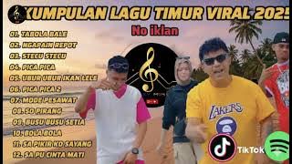 KUMPULAN LAGU TIMUR 🎧🎧 Full album enak di dengar untuk santai🎶 🤙🤙