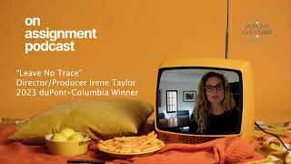 On Assignment Podcast: Director Irene Taylor