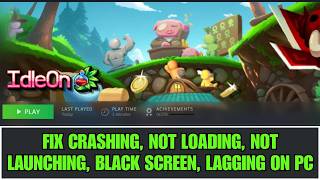 How To Fix IdleOn Crashing at Startup, Not Loading, Not Launching, Lagging, Black Screen Error On PC screenshot 2