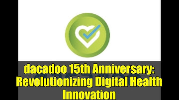dacadoo 15th Anniversary: Revolutionizing Digital Health Innovation