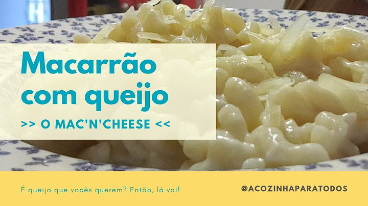 MACARRÃO COM QUEIJO | Aprenda a fazer o famoso MAC'N'CHEESE | Quem Não Sabe Cozinhar?