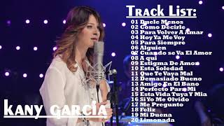 Kany Garcia - La mejor canción || Kany Garcia || Greatest Hits Full Album