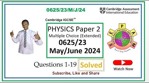 0625/23/M/J/24 _ IGCSE PHYSICS PAPER 2 VARAINT 3 MAY_ JUNE 2024  SOLVED IN DETAIL _ Part 1( Q 1-19)