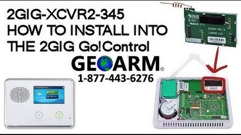 2GIG-XCVR2-345: How to Install into the 2GIG Go!Control System