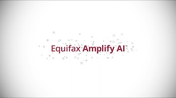 Uncover More Possibilities with Equifax Amplify AI