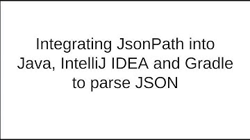 Integrating JsonPath into Java, IntelliJ IDEA, and Gradle to parse JSON