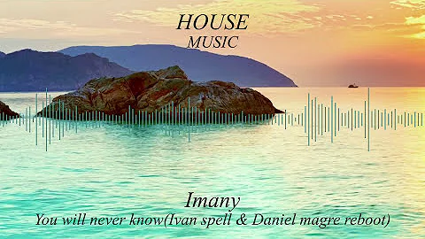 Imany-You will never know(Ivan Spell & Daniel Magre Reboot)