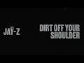 JAŸ-Z - Dirt Off Your Shoulder (Official Lyric Video)