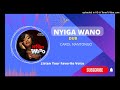 Nyiga Wano [Dub] - Carol Nantongo 2023